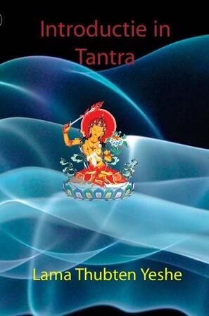 Introductie in tantra - Lama Thubten Yeshe Introductie in tantra - Lama Thubten Yeshe