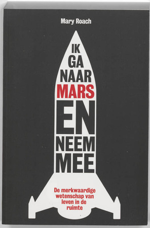 Ik ga naar Mars en neem mee... - Mary Roach