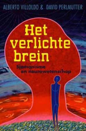 Het verlichte brein - Alberto Villoldo, David Perlmutter Het verlichte brein - Alberto Villoldo, David Perlmutter