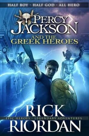 Percy Jackson and the Greek Heroes - Rick Riordan Percy Jackson and the Greek Heroes - Rick Riordan