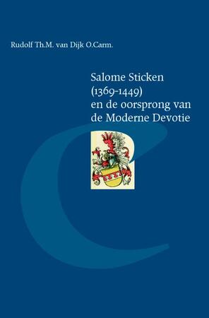 Salome Sticken (1369-1449) en de oorsprong van de Moderne Devotie - Rudolf van Dijk Salome Sticken (1369-1449) en de oorsprong van de Moderne Devotie - Rudolf van Dijk