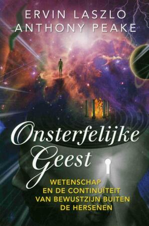 Onsterfelijke geest - Ervin Laszlo, Anthony Peake