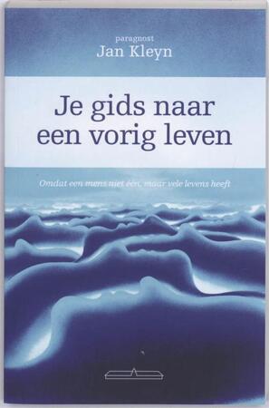 Je Gids naar een vorig leven - Jan A. Kleyn Je Gids naar een vorig leven - Jan A. Kleyn