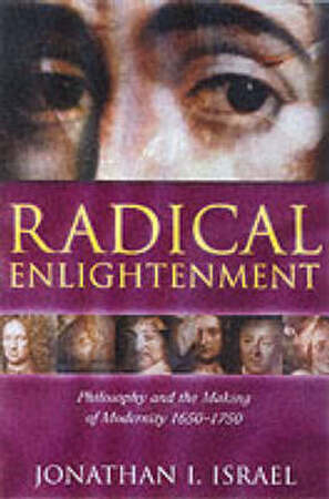 Radical Enlightenment - Jonathan I. Israel Radical Enlightenment - Jonathan I. Israel