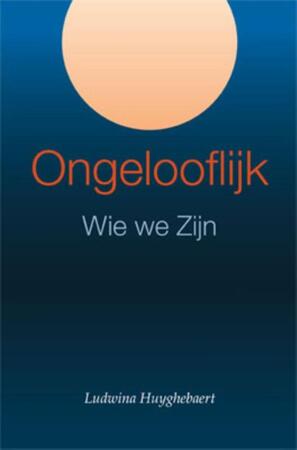 Ongelooflijk - Ludwina Huyghebaert Ongelooflijk - Ludwina Huyghebaert