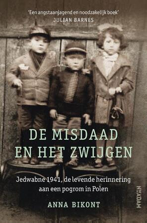 De misdaad en het zwijgen: Jedwabne 1941, de levende herinnering aan een pogrom in Polen - Anna Bikont De misdaad en het zwijgen: Jedwabne 1941, de levende herinnering aan een pogrom in Polen - Anna Bikont