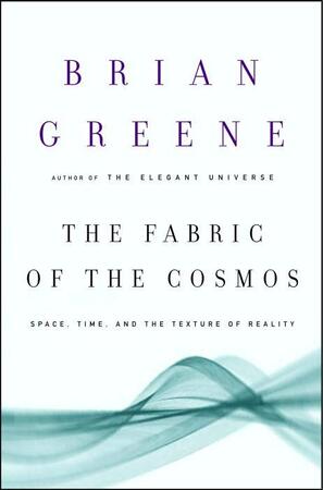 The Fabric of the Cosmos - Brian Greene The Fabric of the Cosmos - Brian Greene
