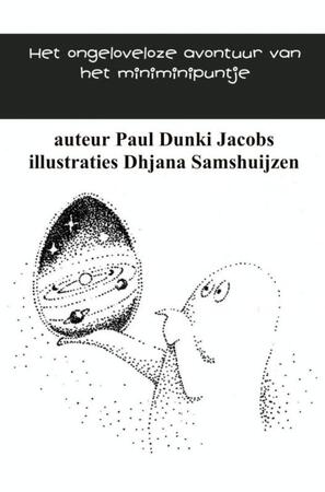 Het ongeloveloze avontuur van het miniminipuntje - Paul Dunki Jacobs Het ongeloveloze avontuur van het miniminipuntje - Paul Dunki Jacobs