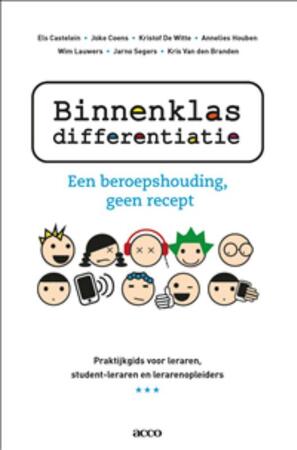 Binnenklasdifferentiatie, een beroepshouding, geen recept - Els Castelein, Joke Coens, Kristof De Witte, Annelies Houben, Wim Lauwers, Jarno Segers, Kris van den Branden Binnenklasdifferentiatie, een beroepshouding, geen recept - Els Castelein, Joke Coens, Kristof De Witte, Annelies Houben, Wim Lauwers, Jarno Segers, Kris van den Branden