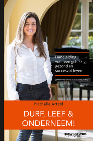 Durf, leef & onderneem! - Nathalie Arteel