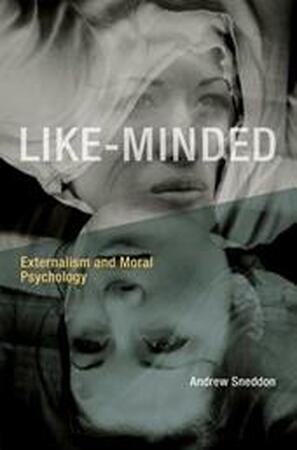Like-Minded - Externalism and Moral Psychology - Andrew Sneddon