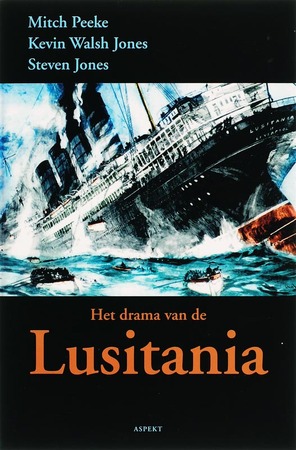 Het drama van de Lusitania - M. Peeke, K. Walsh Jones, S. Jones Het drama van de Lusitania - M. Peeke, K. Walsh Jones, S. Jones