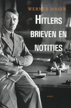 Hitlers Brieven en notities - W. Maser Hitlers Brieven en notities - W. Maser