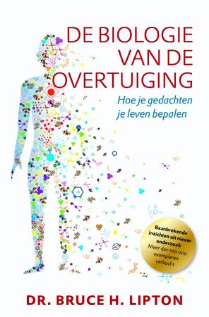 De biologie van de overtuiging - Bruce H. Lipton De biologie van de overtuiging - Bruce H. Lipton