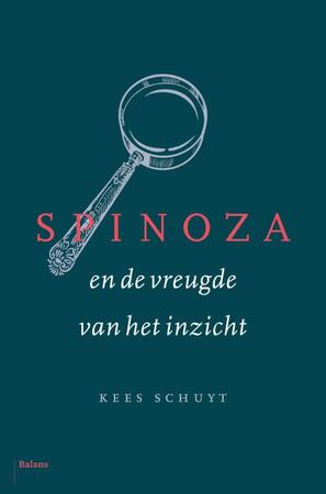 Spinoza en de vreugde van het inzicht - Kees Schuyt Spinoza en de vreugde van het inzicht - Kees Schuyt