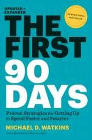 The First 90 Days - Michael Watkins The First 90 Days - Michael Watkins