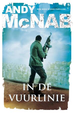 In de vuurlinie - Andy McNab In de vuurlinie - Andy McNab