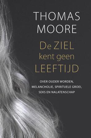 De ziel kent geen leeftijd - Thomas Moore De ziel kent geen leeftijd - Thomas Moore