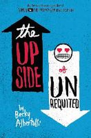 The Upside of Unrequited - Becky Albertalli The Upside of Unrequited - Becky Albertalli