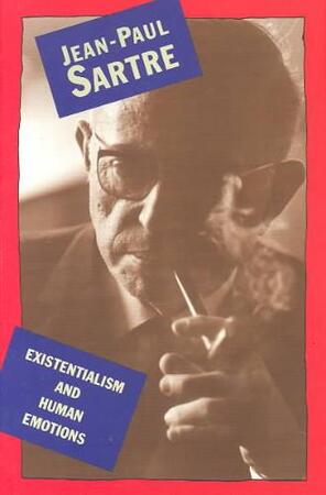 Existentialism and human emotions - Jean-Paul Sartre Existentialism and human emotions - Jean-Paul Sartre