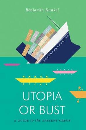 Utopia or Bust - Benjamin Kunkel