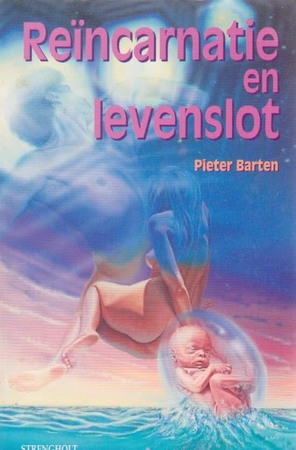 Reïncarnatie en levenslot - Pieter Barten Reïncarnatie en levenslot - Pieter Barten