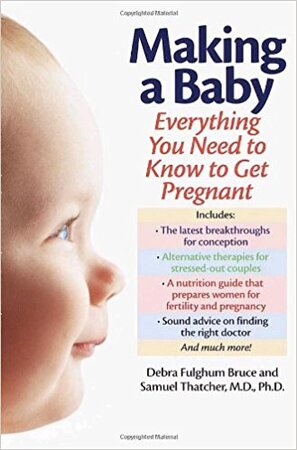 Making a Baby - Debra Fulghum Bruce, Samuel Thatcher