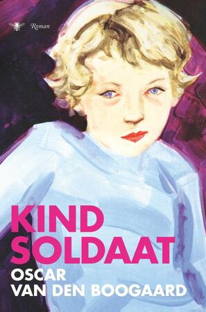 Kindsoldaat - Oscar van den Boogaard Kindsoldaat - Oscar van den Boogaard