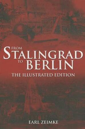 From Stalingrad to Berlin - Earl Zeimke From Stalingrad to Berlin - Earl Zeimke