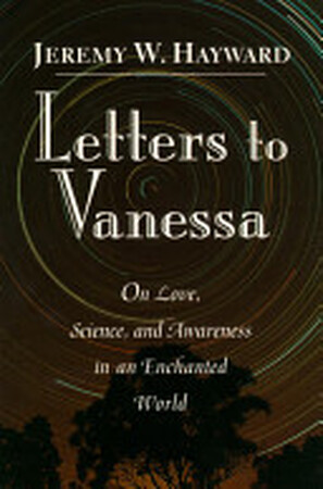 Letters to Vanessa - Jeremy W. Hayward, Vanessa Hayward Letters to Vanessa - Jeremy W. Hayward, Vanessa Hayward