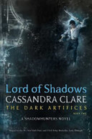 Lord of Shadows - Cassandra Clare Lord of Shadows - Cassandra Clare