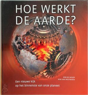 Hoe werkt de aarde? - Rob de Meijer, Wim van Westrenen (ISBN 9789085710677)