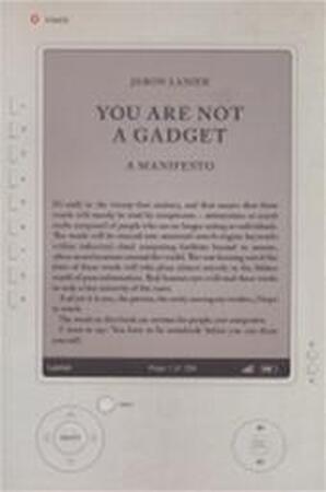 You Are Not a Gadget - Jaron Lanier You Are Not a Gadget - Jaron Lanier