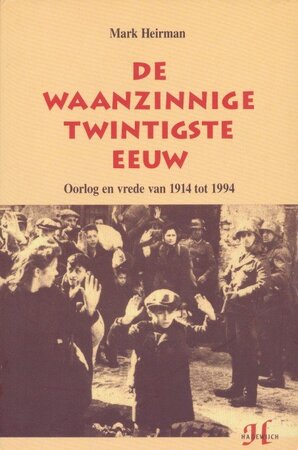 De waanzinnige twintigste eeuw - Mark Heirman De waanzinnige twintigste eeuw - Mark Heirman