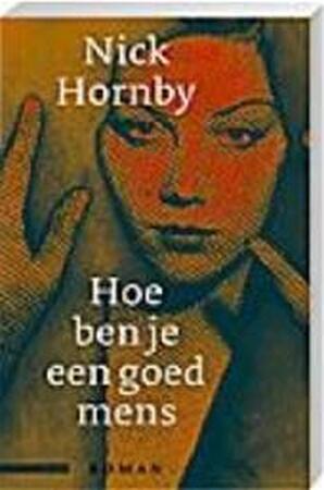 Hoe ben je een goed mens - Nick Hornby Hoe ben je een goed mens - Nick Hornby