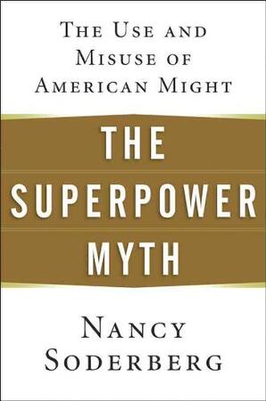 The Superpower Myth - Nancy Soderberg