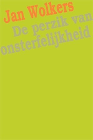 De perzik van onsterfelijkheid - Jan Wolkers De perzik van onsterfelijkheid - Jan Wolkers