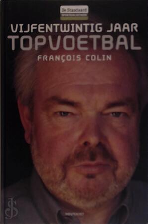 Vijfentwintig jaar topvoetbal - François Colin