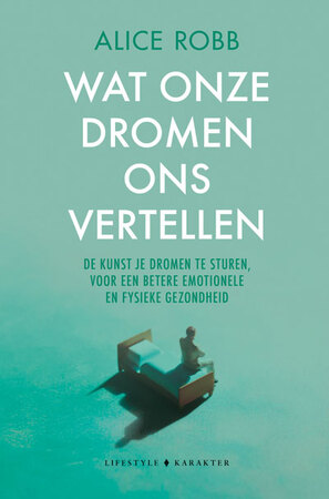 Wat onze dromen ons vertellen - Alice Robb Wat onze dromen ons vertellen - Alice Robb