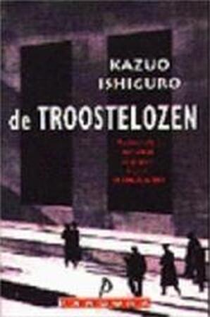 De troostelozen - Kazuo Ishiguro De troostelozen - Kazuo Ishiguro
