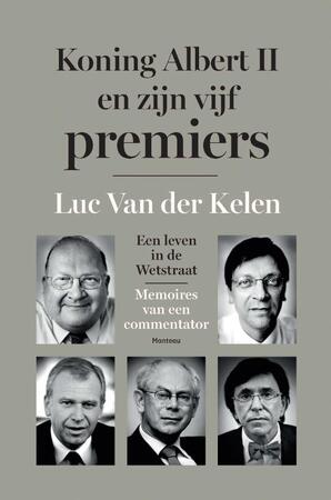 Koning Albert II en zijn vijf premiers - Luc van der Kelen