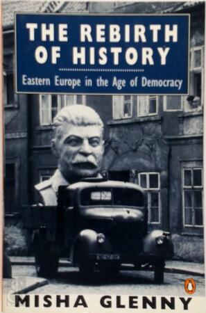 The rebirth of history - Misha Glenny The rebirth of history - Misha Glenny