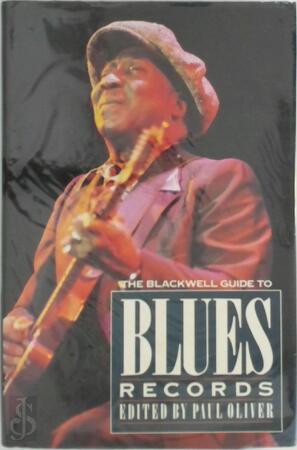 The Blackwell Guide to Blues Records - Paul Oliver The Blackwell Guide to Blues Records - Paul Oliver