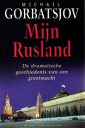 Mijn Rusland - Michail Gorbatsjov, Jaap van der Wijk, Frans T. Stoks Mijn Rusland - Michail Gorbatsjov, Jaap van der Wijk, Frans T. Stoks