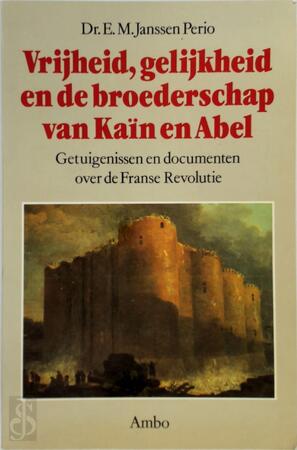 Vrijheid, gelijkheid en de broederschap van Kaïn en Abel - E.M. Janssen Perio