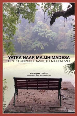 Yatra naar Majjhimadesa - Guy Eugène Dubois Yatra naar Majjhimadesa - Guy Eugène Dubois