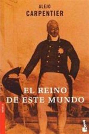 El reino de este mundo - Alejo Carpentier El reino de este mundo - Alejo Carpentier