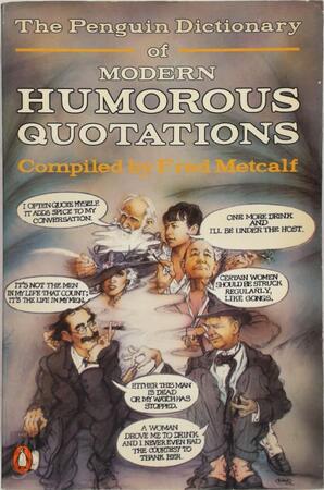 The Penguin Dictionary of Modern Humorous Quotations - Fred Metcalf