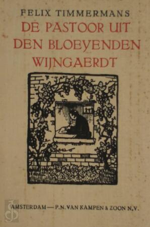 De pastoor uit den bloeyenden wijngaerdt - Felix Timmermans De pastoor uit den bloeyenden wijngaerdt - Felix Timmermans