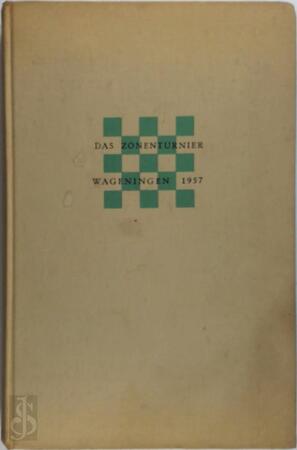 Das Zonenturnier, Wageningen 1957 - Hans Bouwmeester Das Zonenturnier, Wageningen 1957 - Hans Bouwmeester